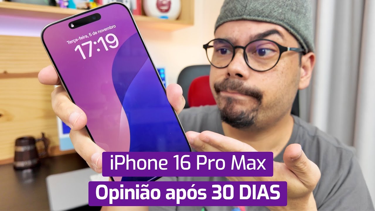 IPHONE 16 PRO MAX: OPINIÃO APÓS 30 DIAS