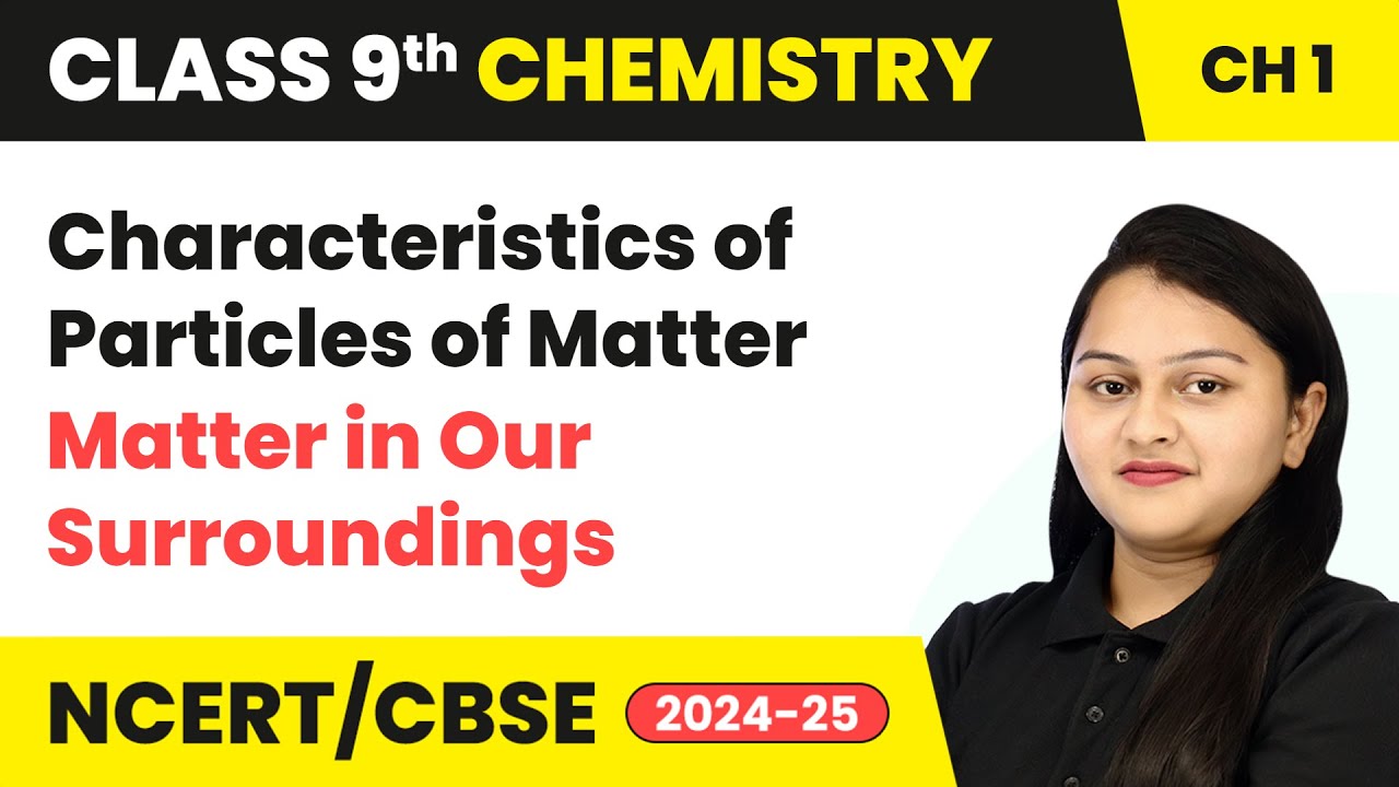 Characteristics of Particles of Matter - Matter in Our Surroundings | Class 9 Chemistry Chapter 1