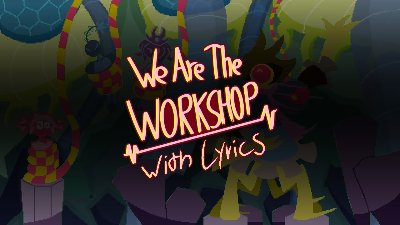 WE ARE THE WORKSHOP | With Lyrics |