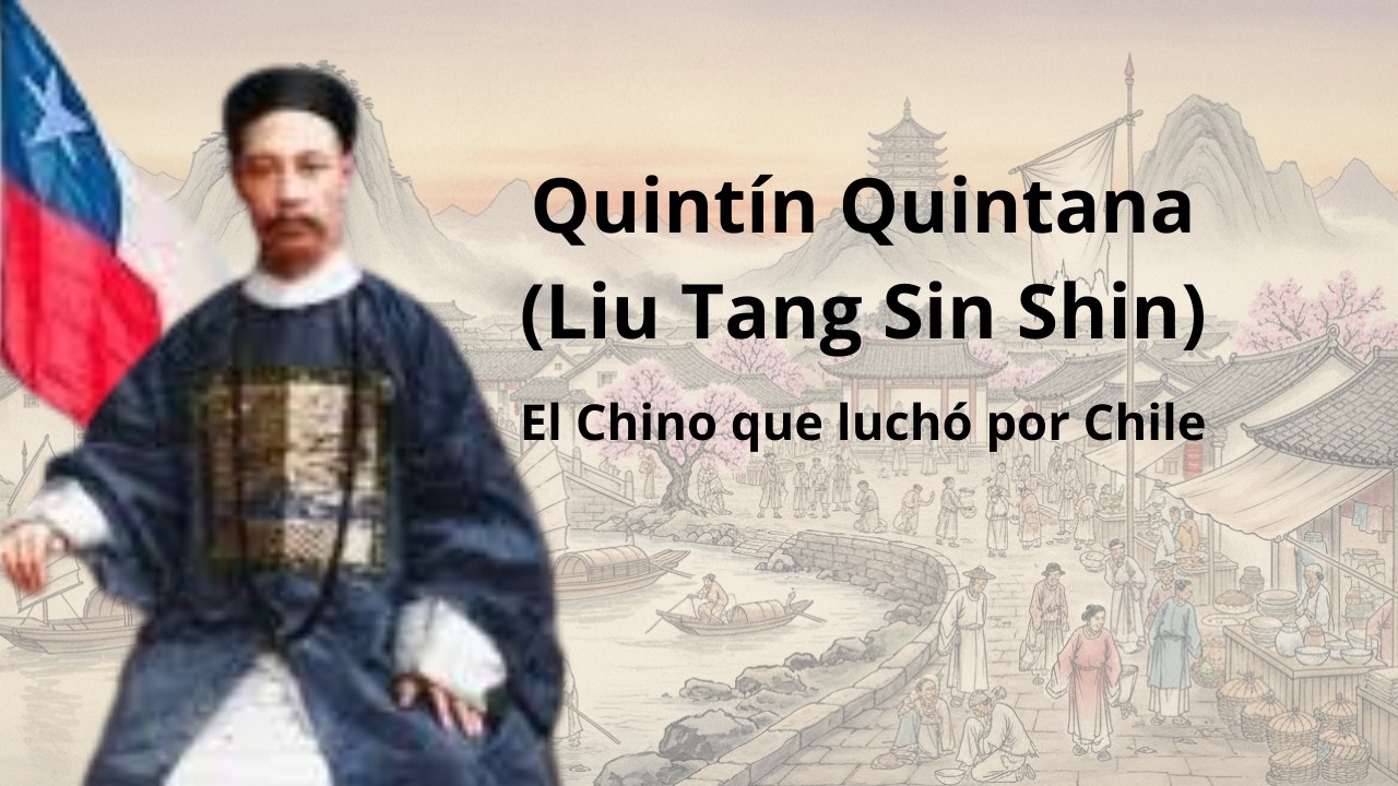 Quintín Quintana (Liu Tang Sin Shin) El chino que luchó por Chile