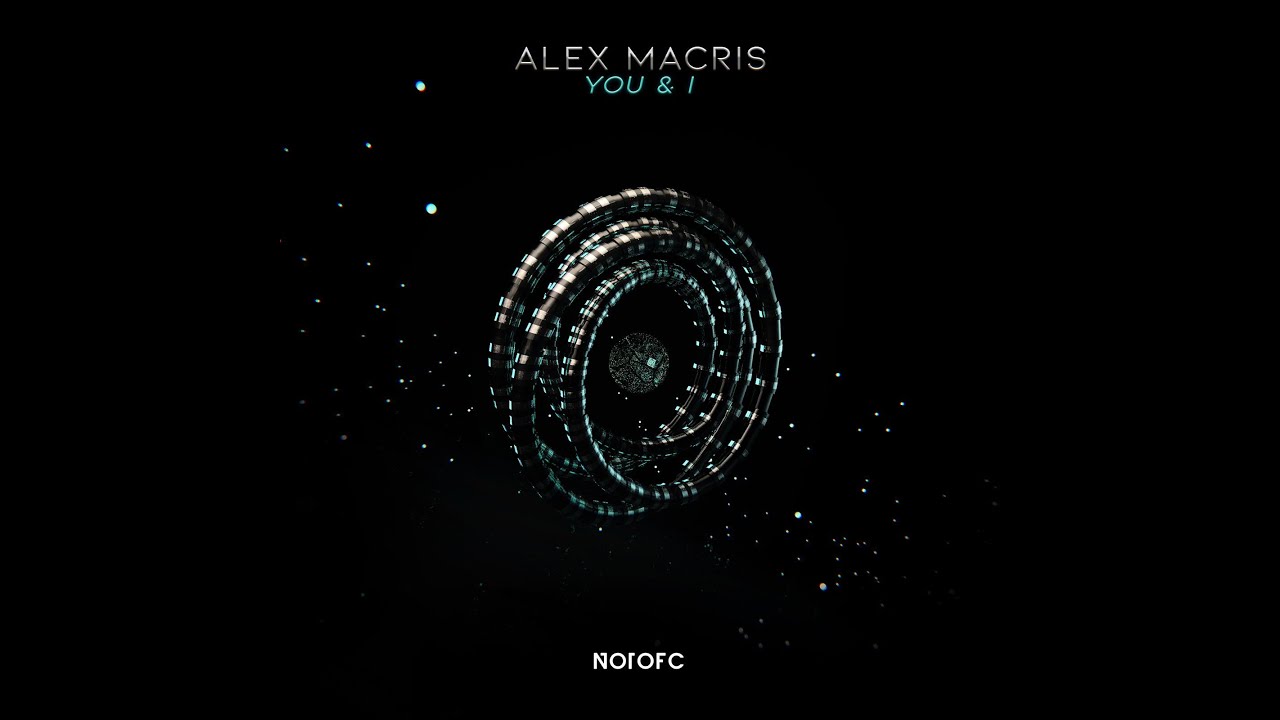 Alex Macris - You & I (Original Mix) [NOTOFC]