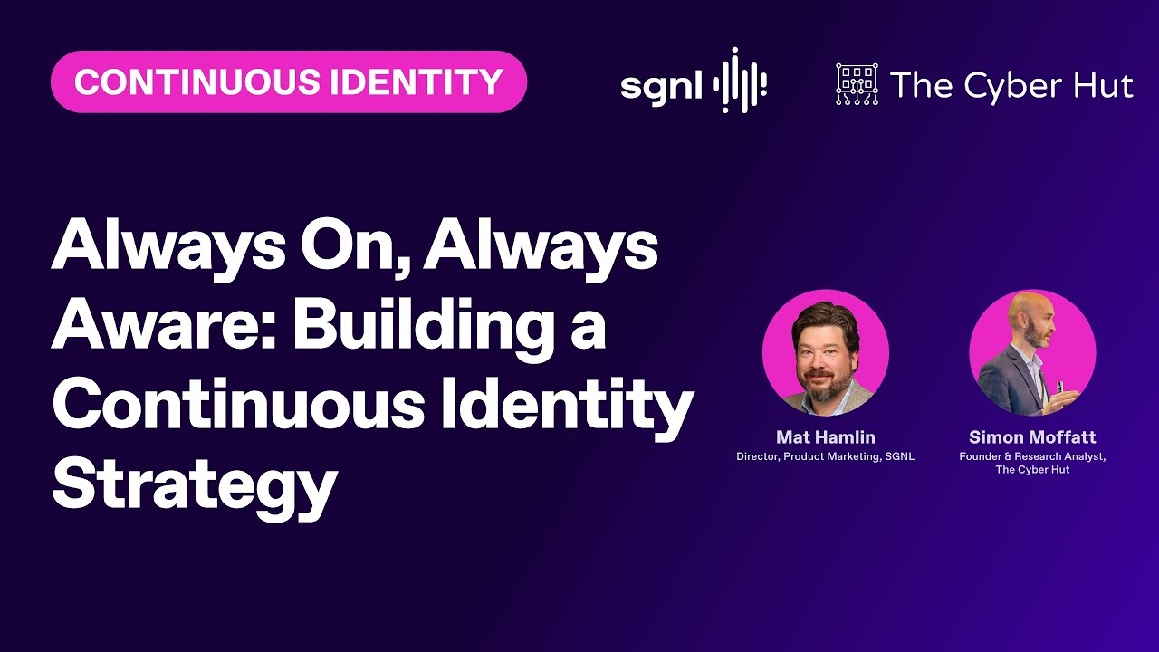SGNL + The Cyber Hut | Always On, Always Aware: Building a Continuous Identity Strategy