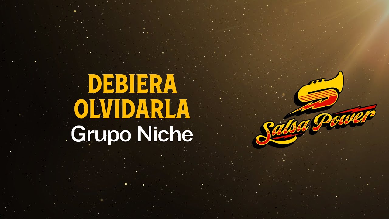 Debiera Olvidarla, Grupo Niche, Video Letra - Salsa Power