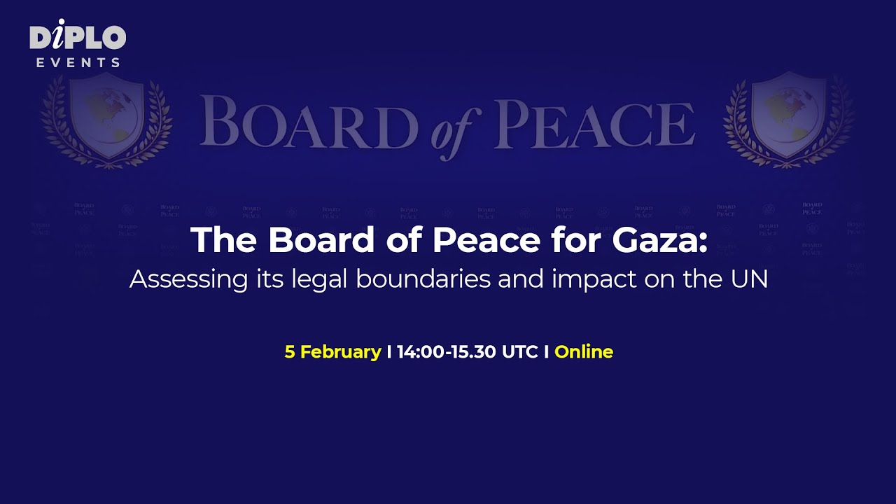 The Board of Peace for Gaza: Assessing its legal boundaries and impact on the UN
