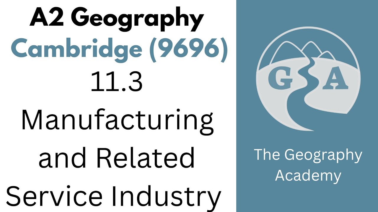 11.3 Manufacturing and Related Service Industry - A2 Geography Cambridge 9696