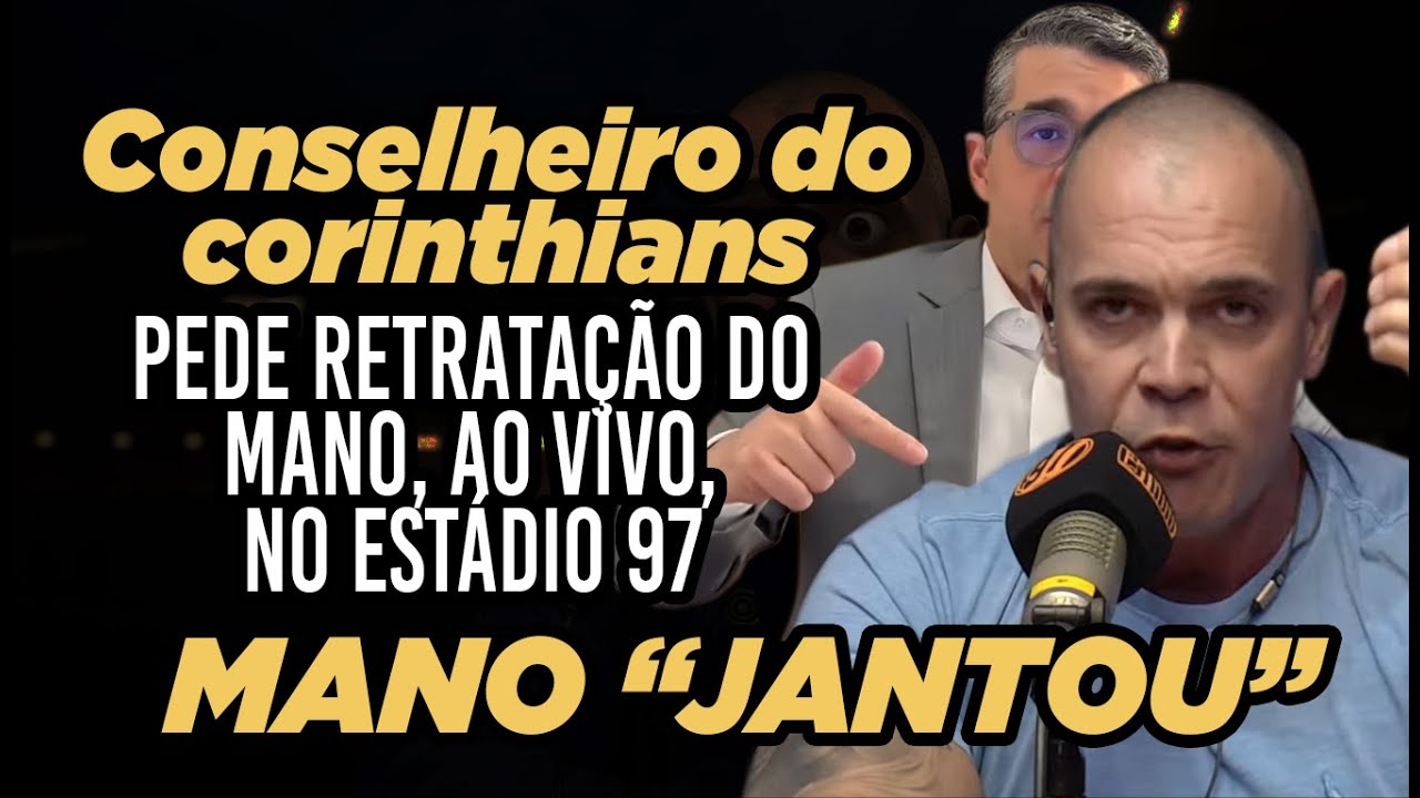 Conselheiro do Corinthians pede retratação do Mano, ao vivo, no Estádio 97. Mano 
