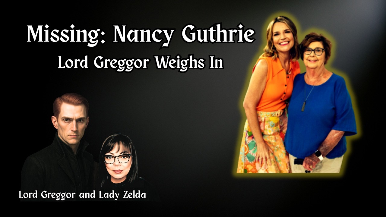 The Nancy Guthrie Case Gets Darker | Lord Greggor Weighs In