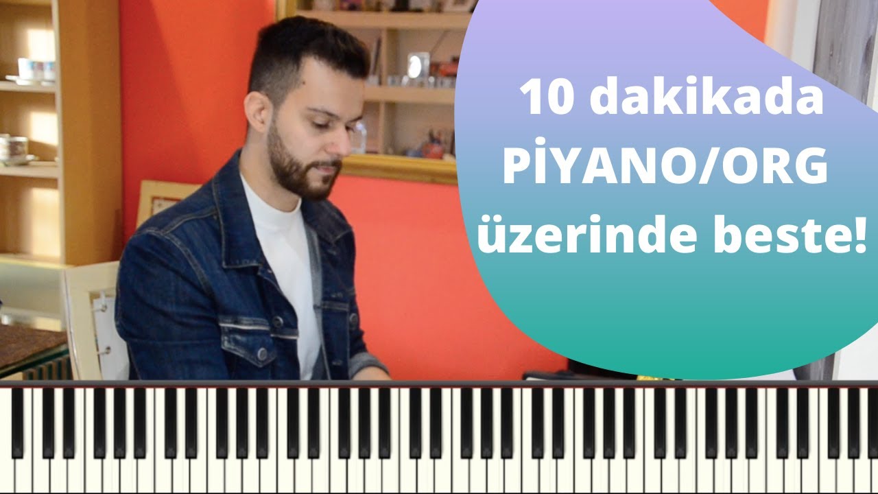 10 DAKİKADA PİYANO/ORGDA BESTE YAPIN