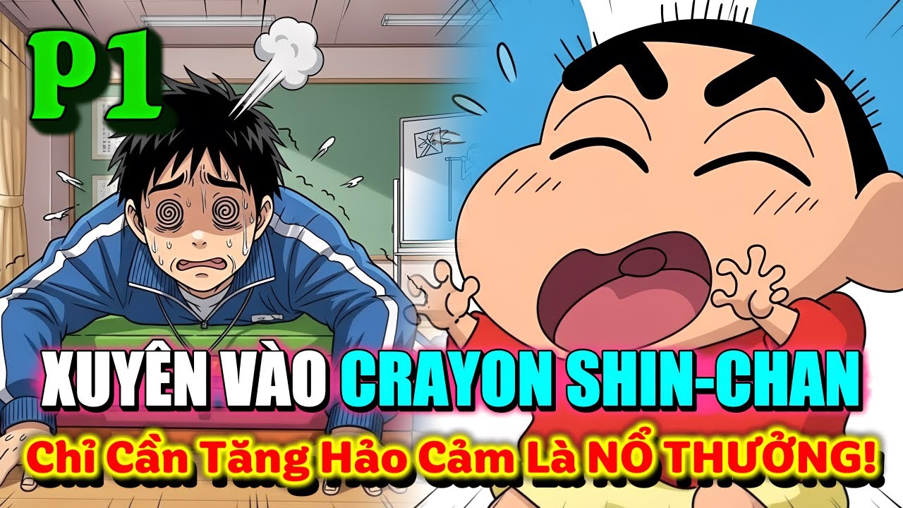 SHIN-CHAN FANFIC: XUYÊN VÀO CRAYON SHIN-CHAN – CHỈ CẦN TĂNG HẢO CẢM LÀ NỔ THƯỞNG! | P1