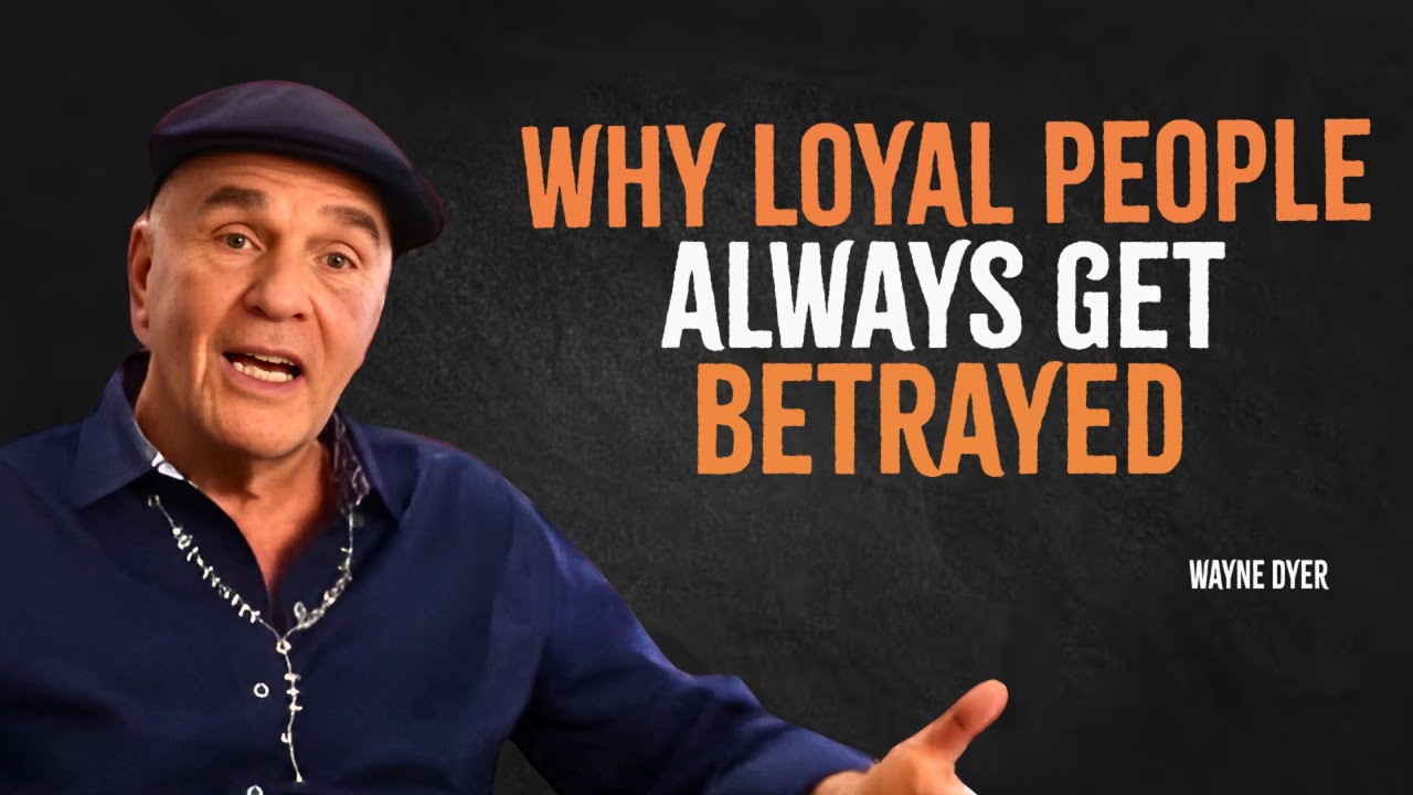 Why Loyal People Always Get Betrayed | Wayne Dyer Motivation