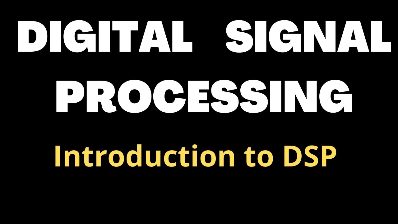 Digital Signal Processing-Introduction