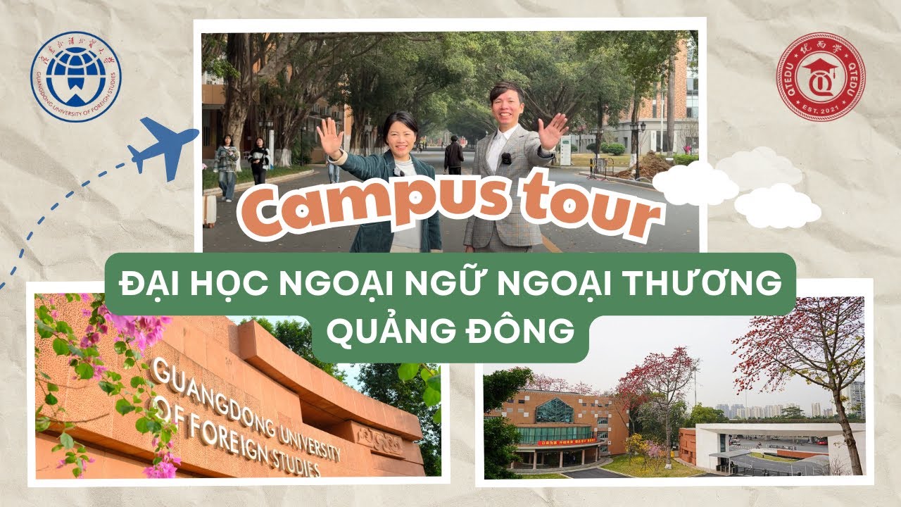 🔍 CAMPUS TOUR 📍 KHÁM PHÁ ĐẠI HỌC NGOẠI NGỮ NGOẠI THƯƠNG QUẢNG ĐÔNG - 广东外语外贸大学