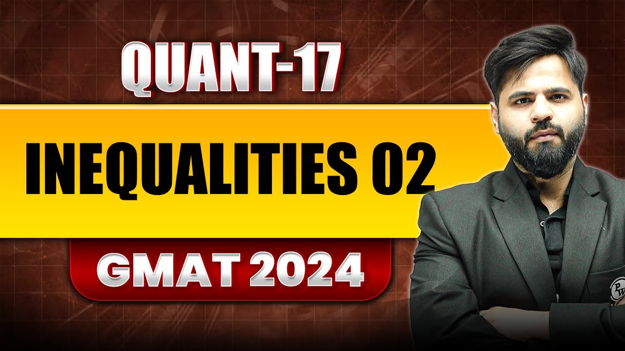 Inequalities 02 17  | GMAT Quant Foundation