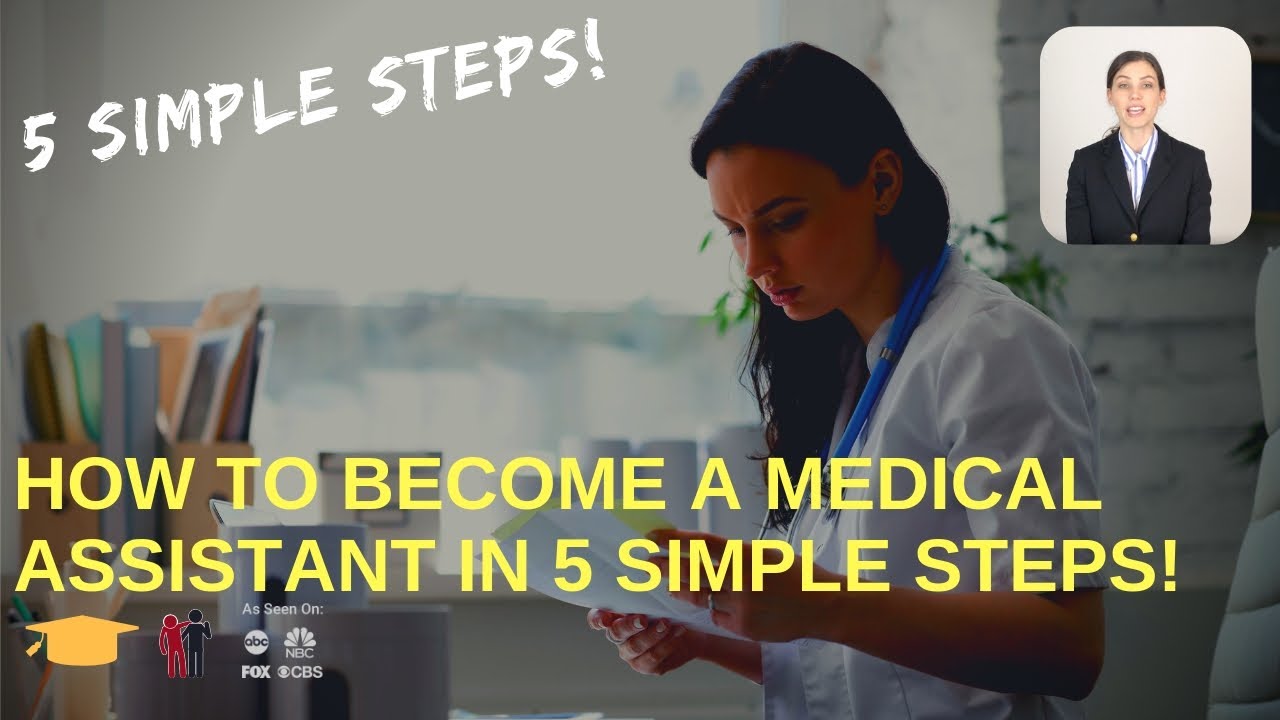 Become a Medical Assistant in 5 Simple Steps!