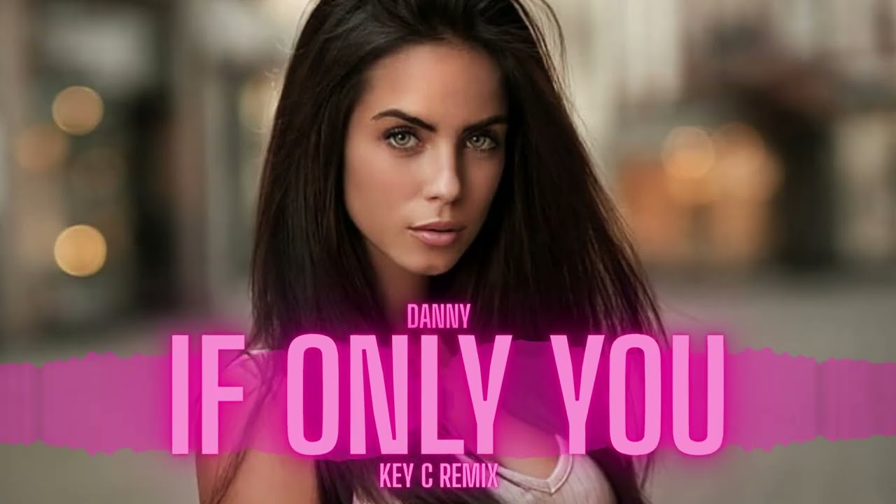 Danny - If Only You ( Key C Remix ) NOWOŚĆ 2026 !!!