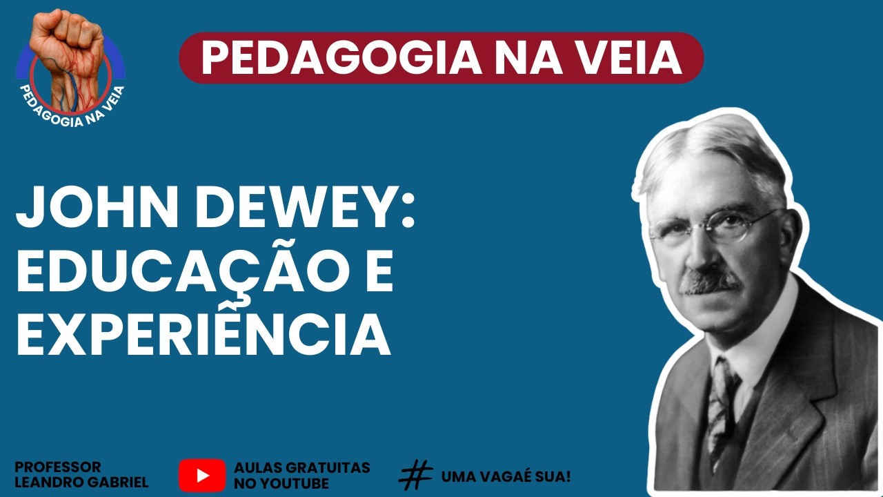 Série: Teóricos da Educação | John Dewey - Educação e Experiência