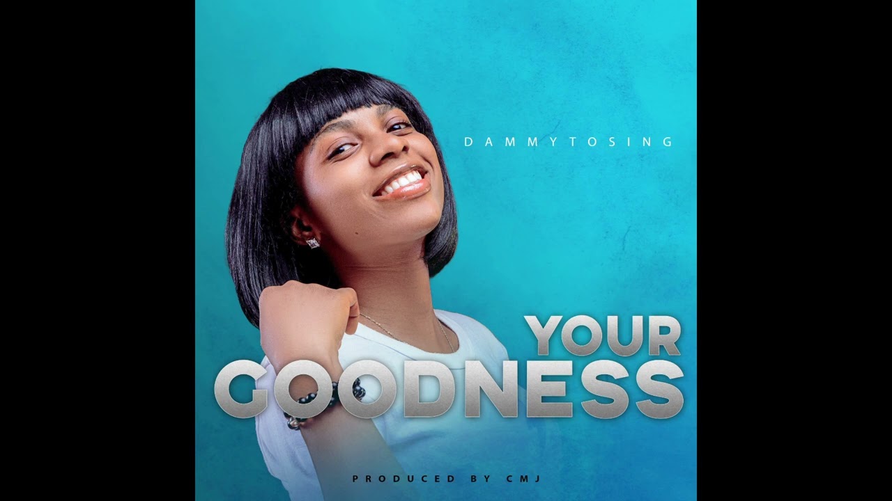 YOUR GOODNESS