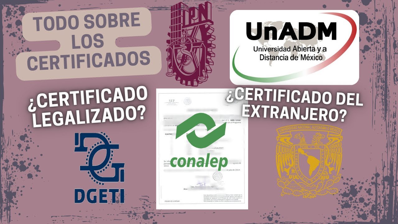 CERTIFICADOS para la UNADM, Cuales SI y Cuales NO. ¿Debo LEGALIZAR?¿CONALEP?¿EXTRANJERO? ¿Es válido?