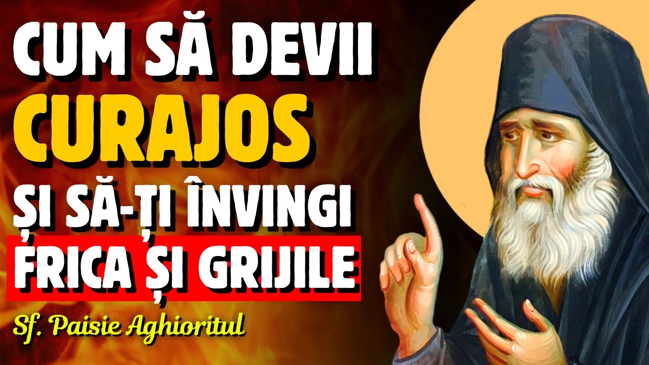 Curajul se naște din încrederea în Dumnezeu! – Sf. Paisie Aghioritul