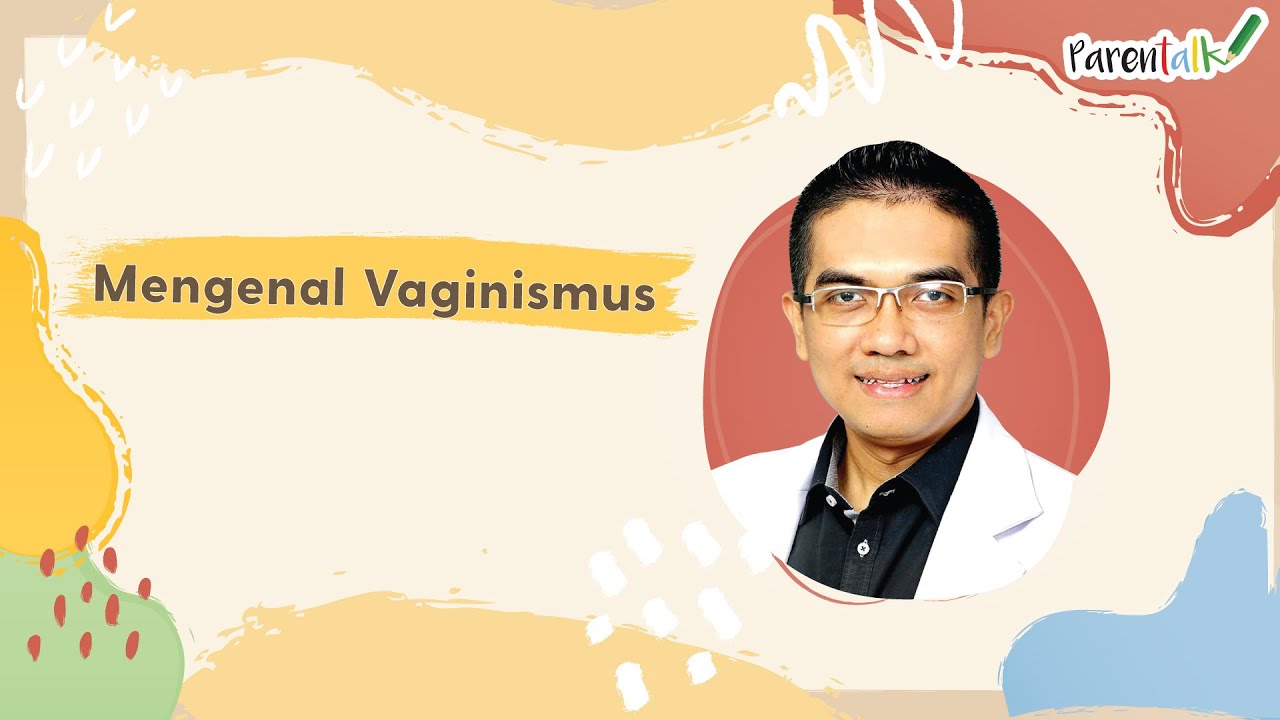 Kenali Vaginismus: Kesulitan Penetrasi Vagina | Nucha Bachri dan dr. Robbi Asri Wicaksono