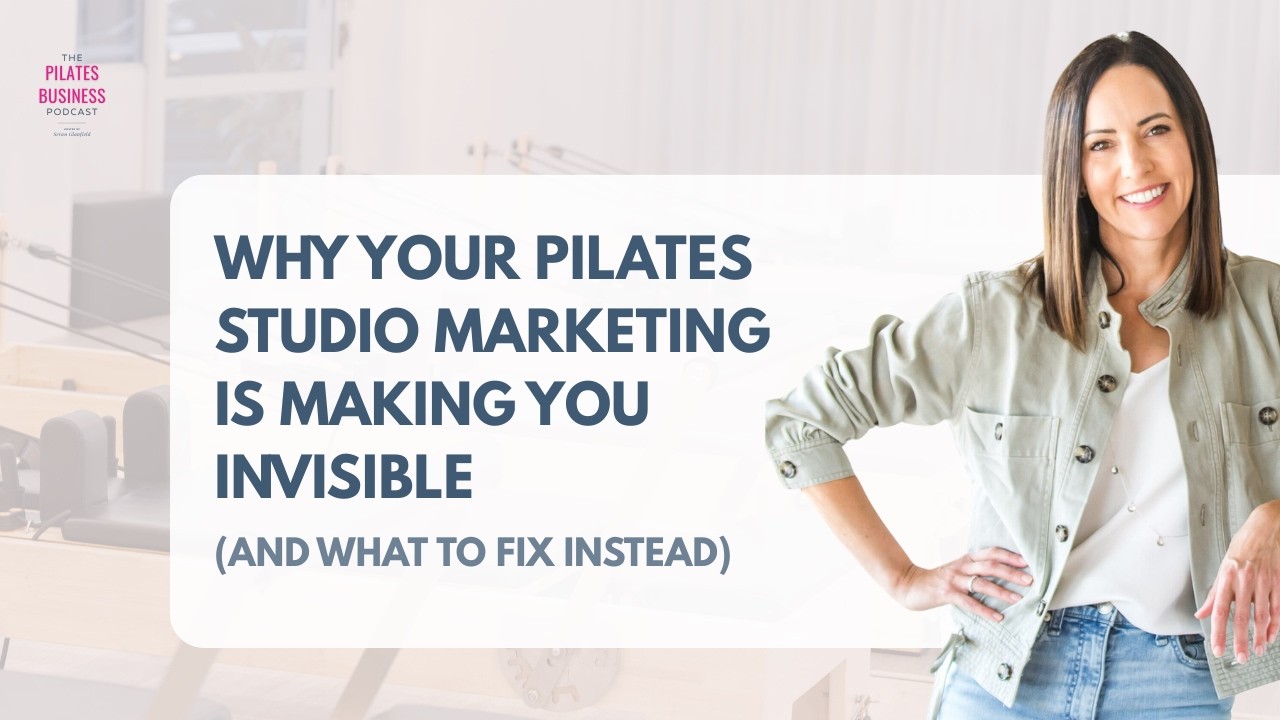 Why Your Pilates Studio Marketing Is Making You Invisible (And What to Fix Instead)