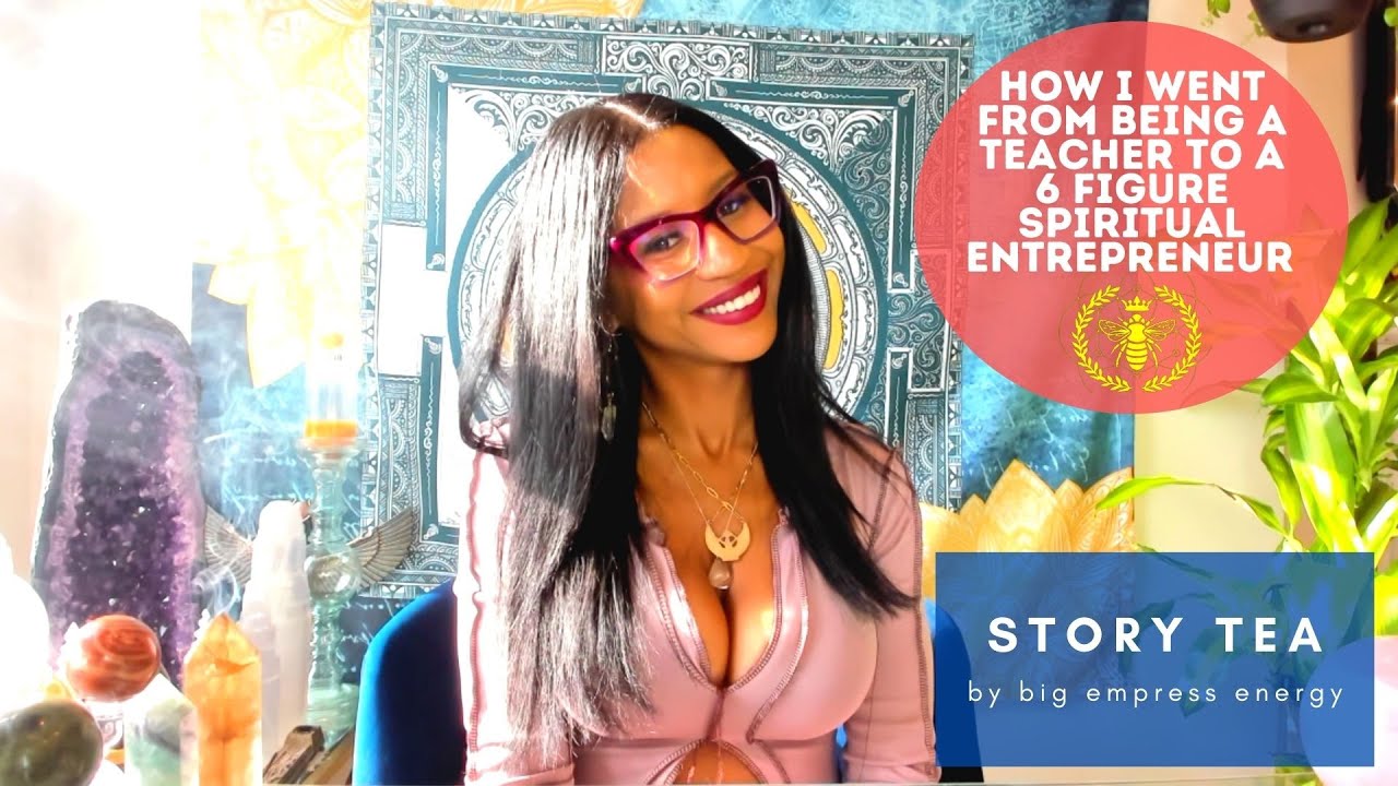 👩🏽‍🏫How I Went from being a Teacher to a 6 Figure Spiritual Entrepreneur - Story Time 🔮