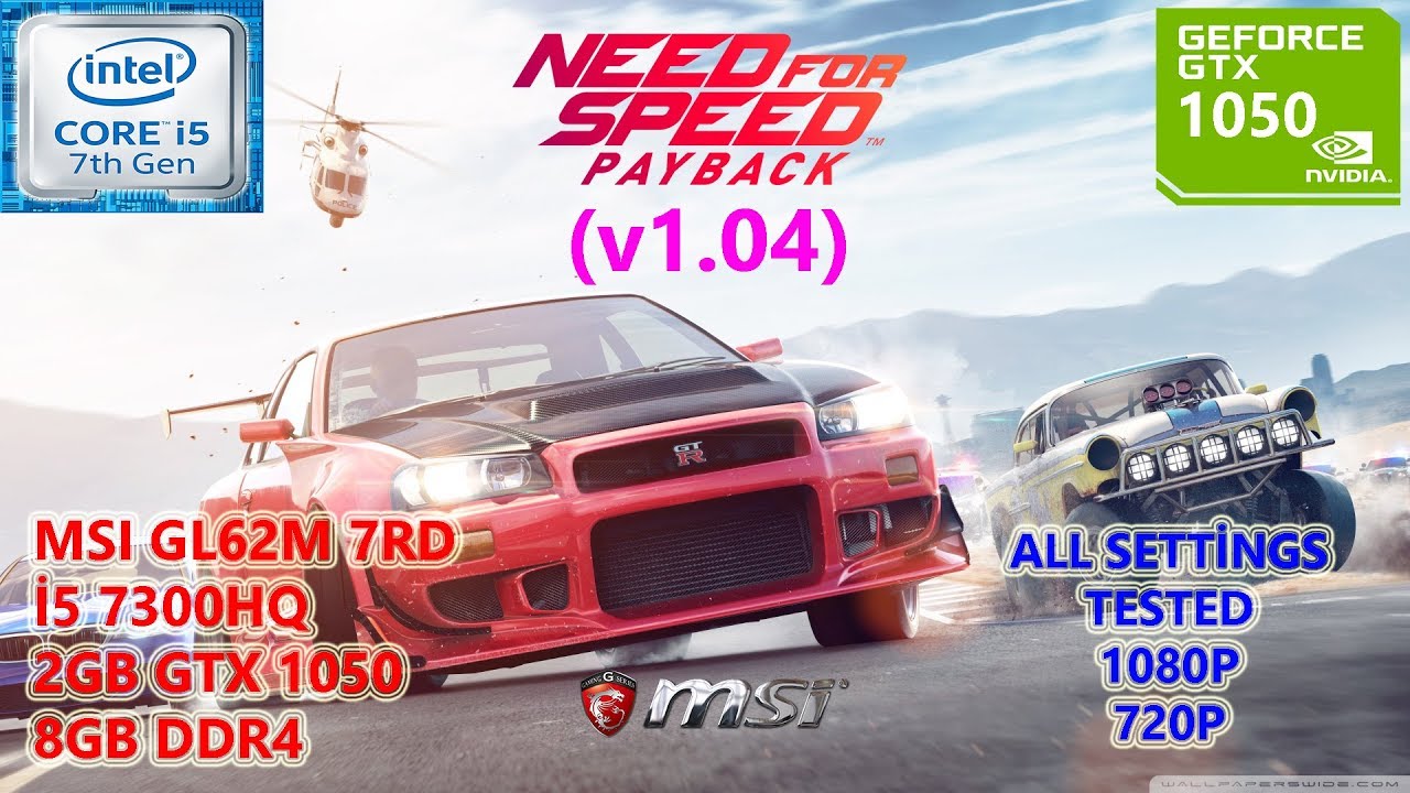 Need for Speed Payback (v1.04) i5 7300HQ GTX 1050 8GB RAM (All Settings Tested)