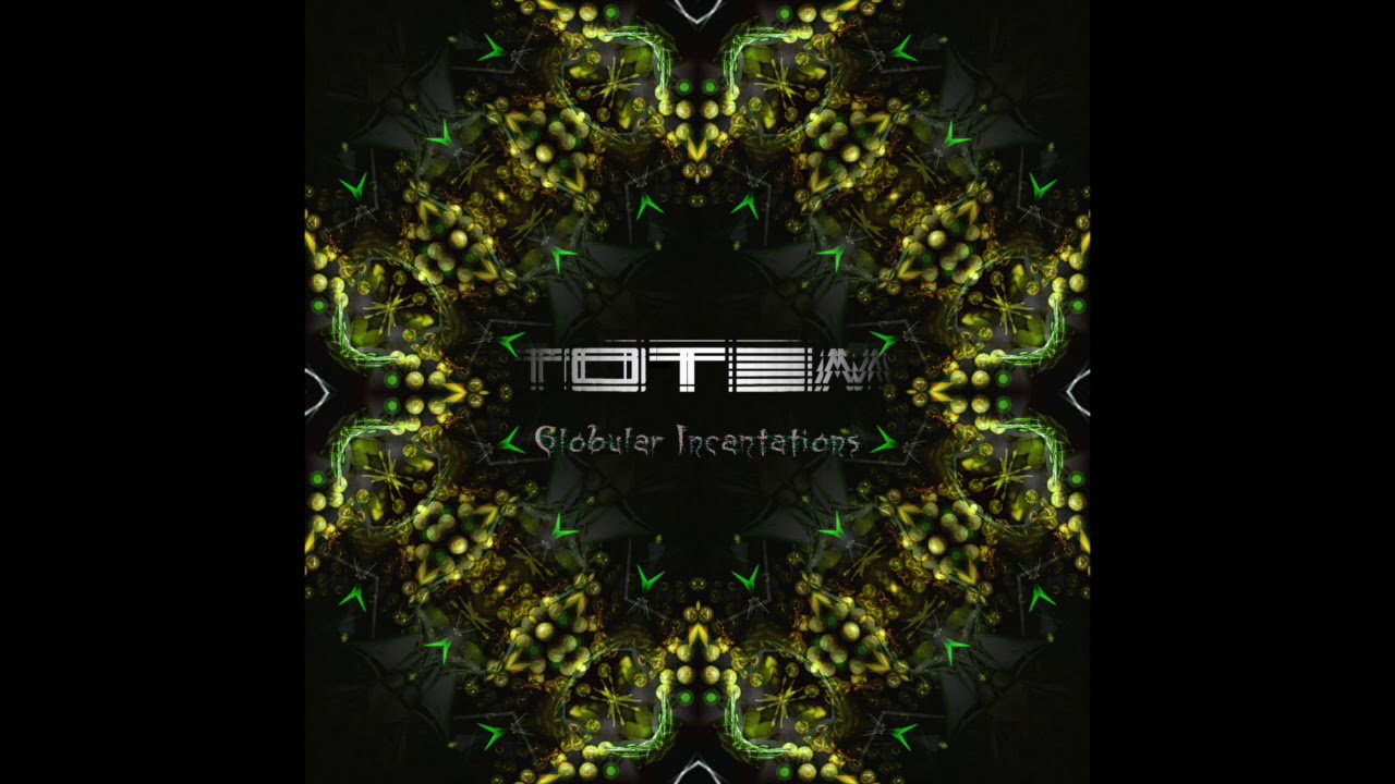 Globular Incantations by Totem