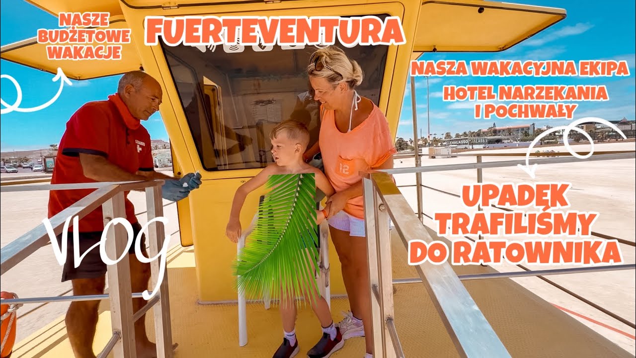 UPADEK TRAFILIŚMY DO RATOWNIKA | HOTEL NARZEKANIE I POCHWAŁY | EKIPA WAKACYJNA | VLOG FUERTEVENTURA