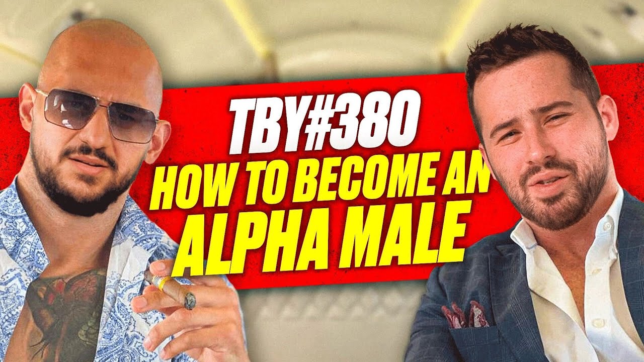 How To Become An Alpha Male | The Basement Yard #380