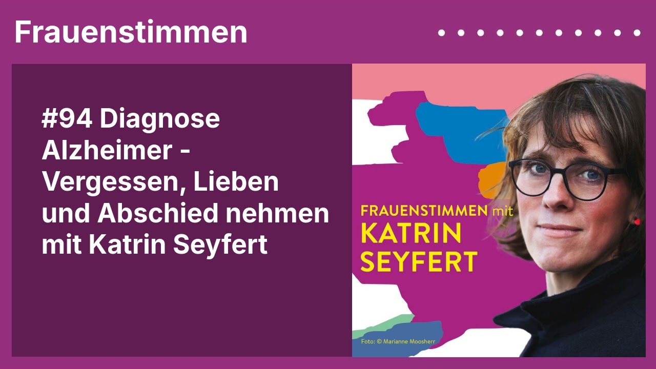 #94 Diagnose Alzheimer   Vergessen, Lieben und Abschied nehmen mit Katrin Seyfert - 