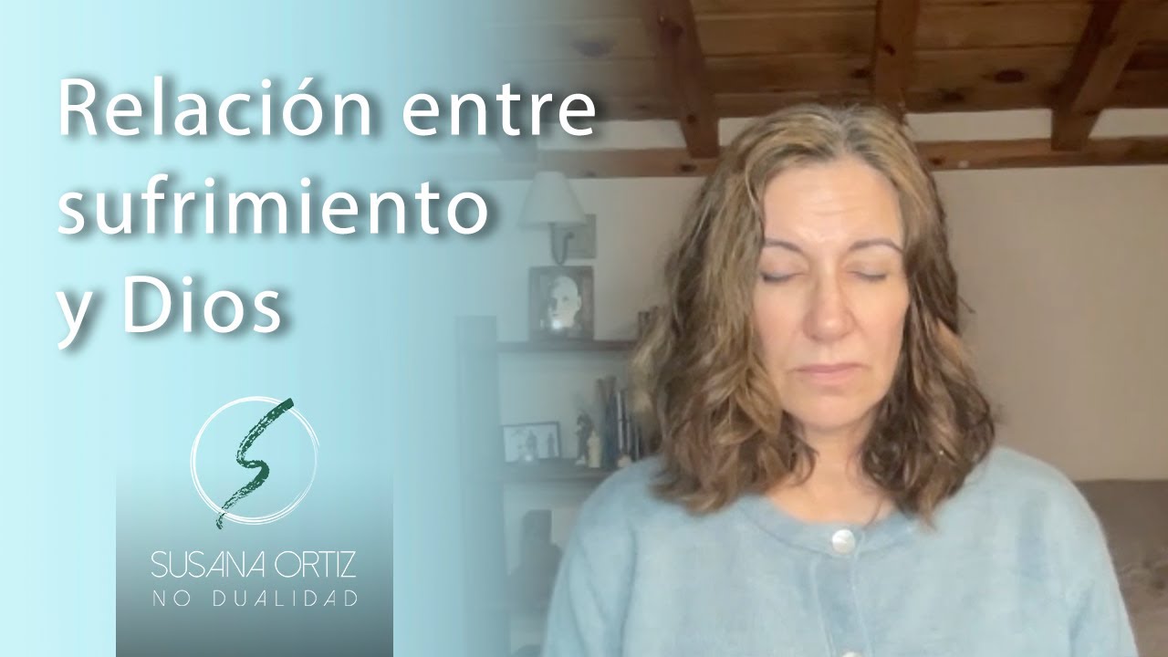 Relaci&oacute;n entre sufrimiento y Dios - UCDM - Susana Ortiz