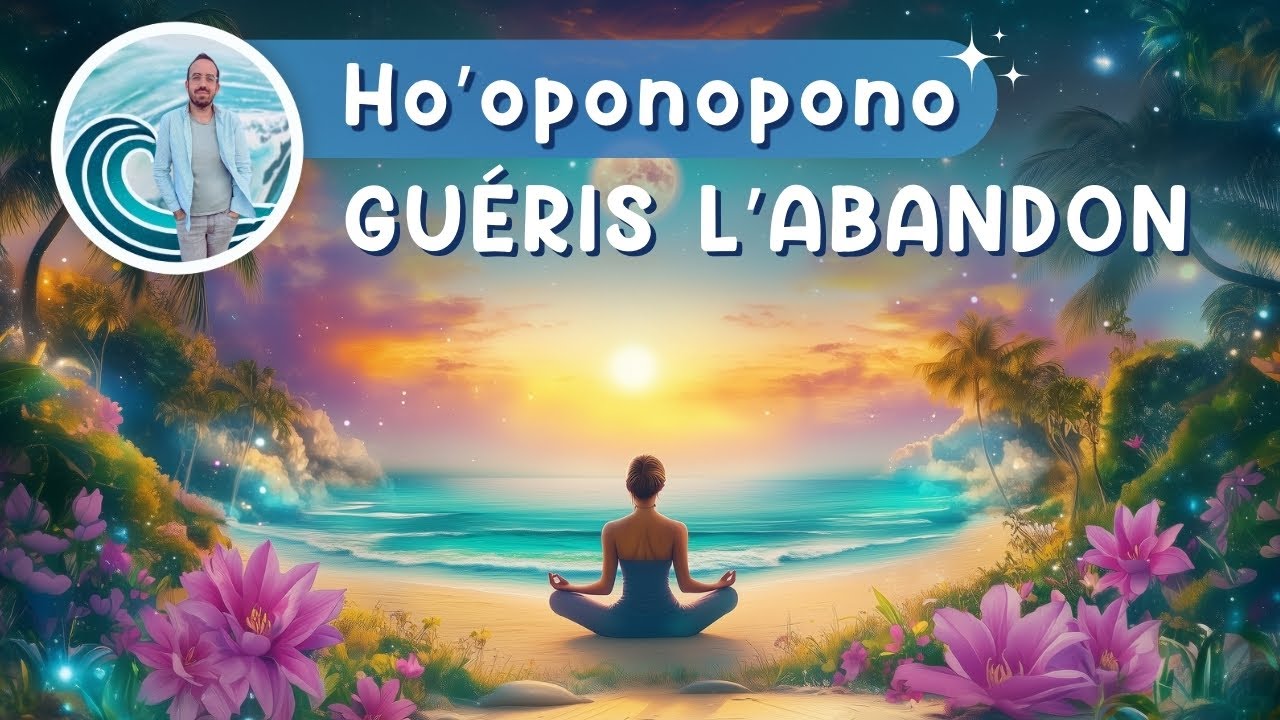 Méditation 5 Blessures de l'Âme🌺 Guéris l'Abandon avec l'Ho'oponopono 🌺 Défi 2/5