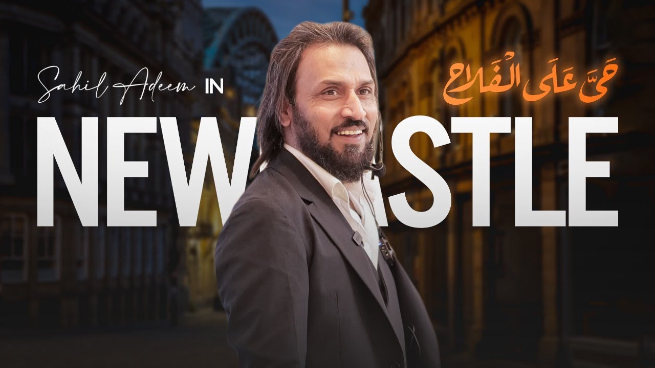 Sahil Adeem in Newcastle | The Complete Roadmap for Today&rsquo;s Muslims | @SahilAdeemPodcast