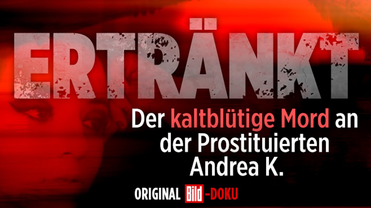 Ertränkt: Der Mord an Andrea K. – die komplette exklusive BILD Doku