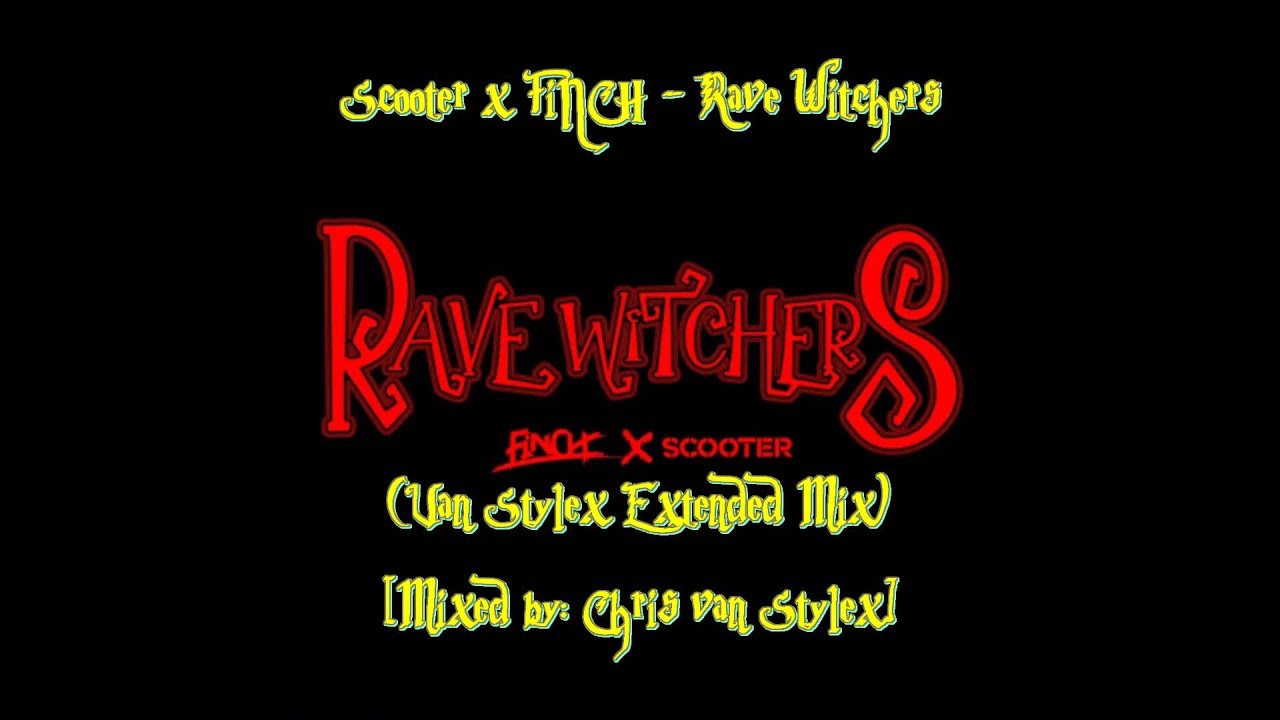 Scooter x FiNCH - Rave Witchers (Van Stylex Extended Mix)