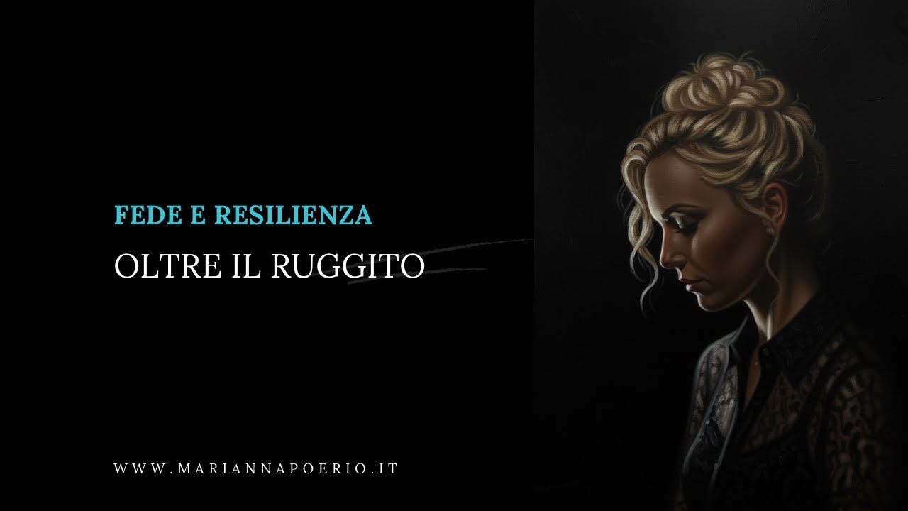 Fede e Resilienza | Oltre il ruggito