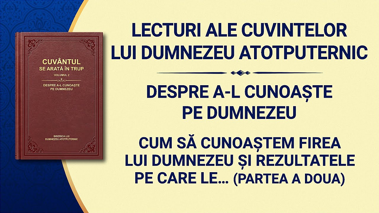 „Cum să cunoaștem firea lui Dumnezeu și rezultatele pe care le va obține lucrarea Sa” Partea a doua