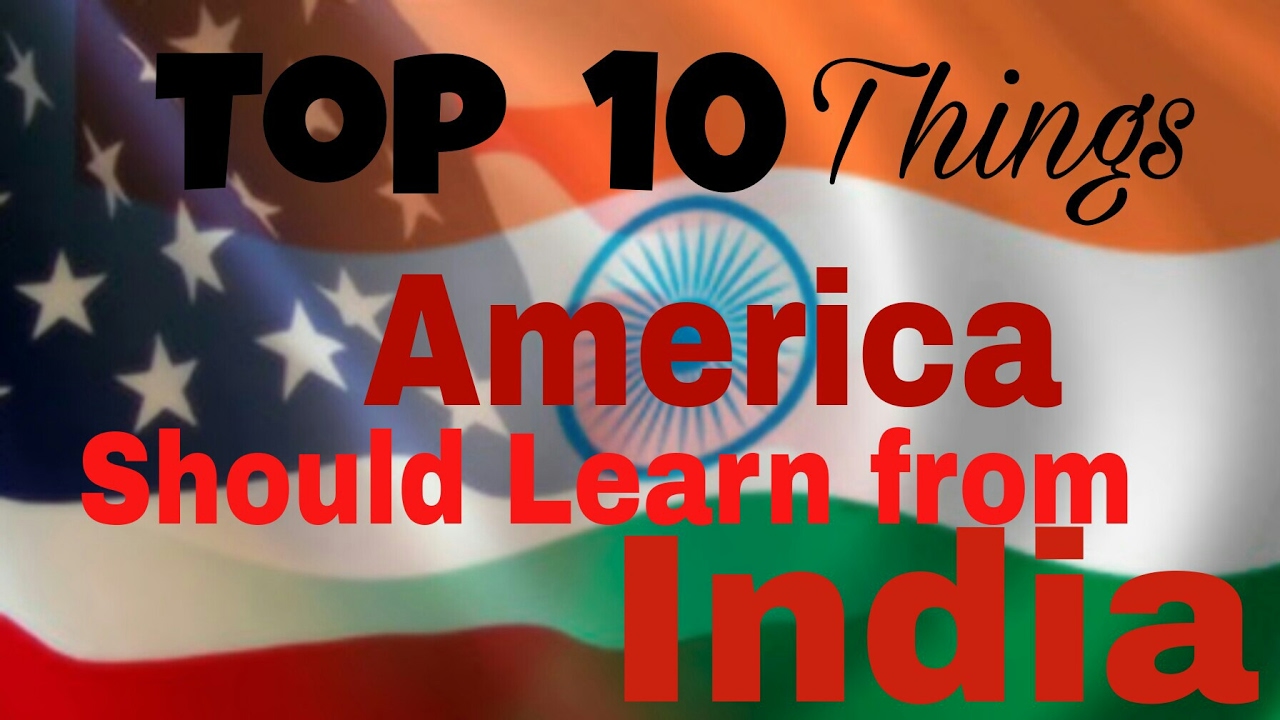 Top 10 things AMERICA can learn from INDIA..