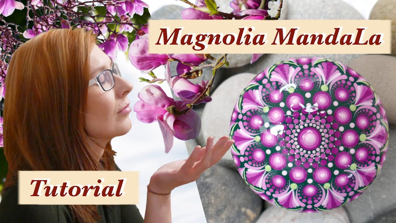 MAGNOLIA-MandaLa vollständige ANLEITUNG ZUM SELBERMACHEN I Steine bemalen mit MandaLa I dotpainting