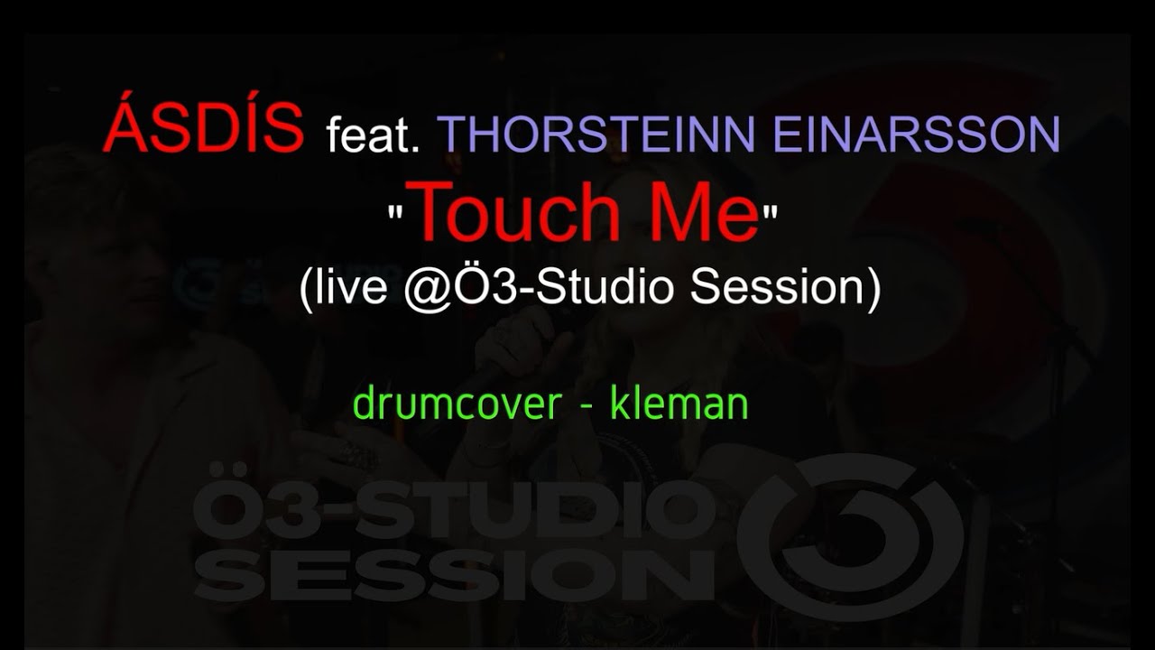 Touch Me - ÁSDÍS feat. THORSTEINN EINARSSON - (live @Ö3-Studio Session) - drumcover