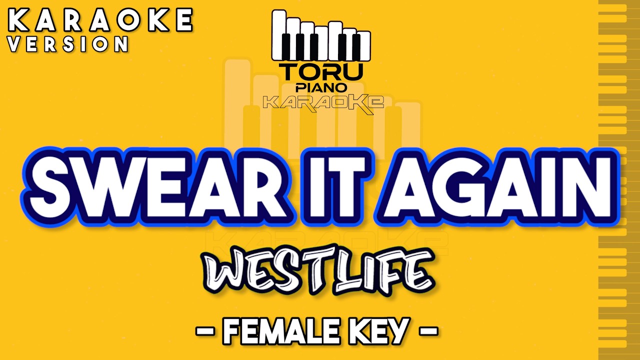 SWEAR IT AGAIN WESTLIFE KARAOKE PIANO FEMALE KEY