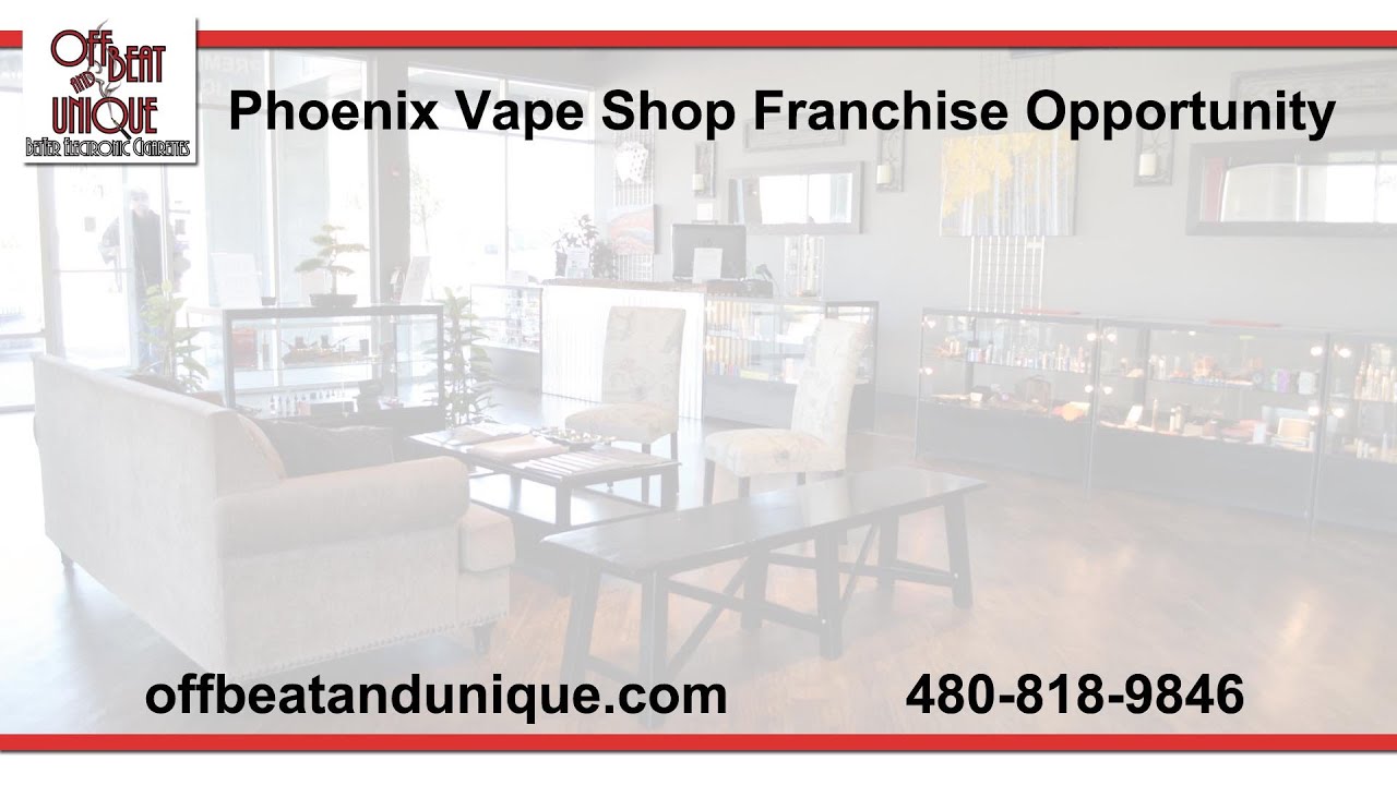 Phoenix Vape Shop Franchise Opportunity | Offbeat & Unique