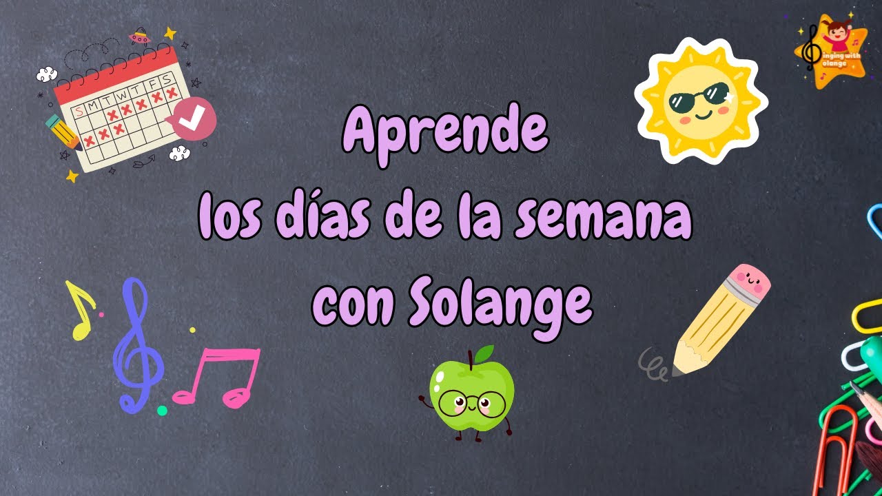 🎵 🌕☀️ Aprende los días de la semana con Solange ✏️📚🎵