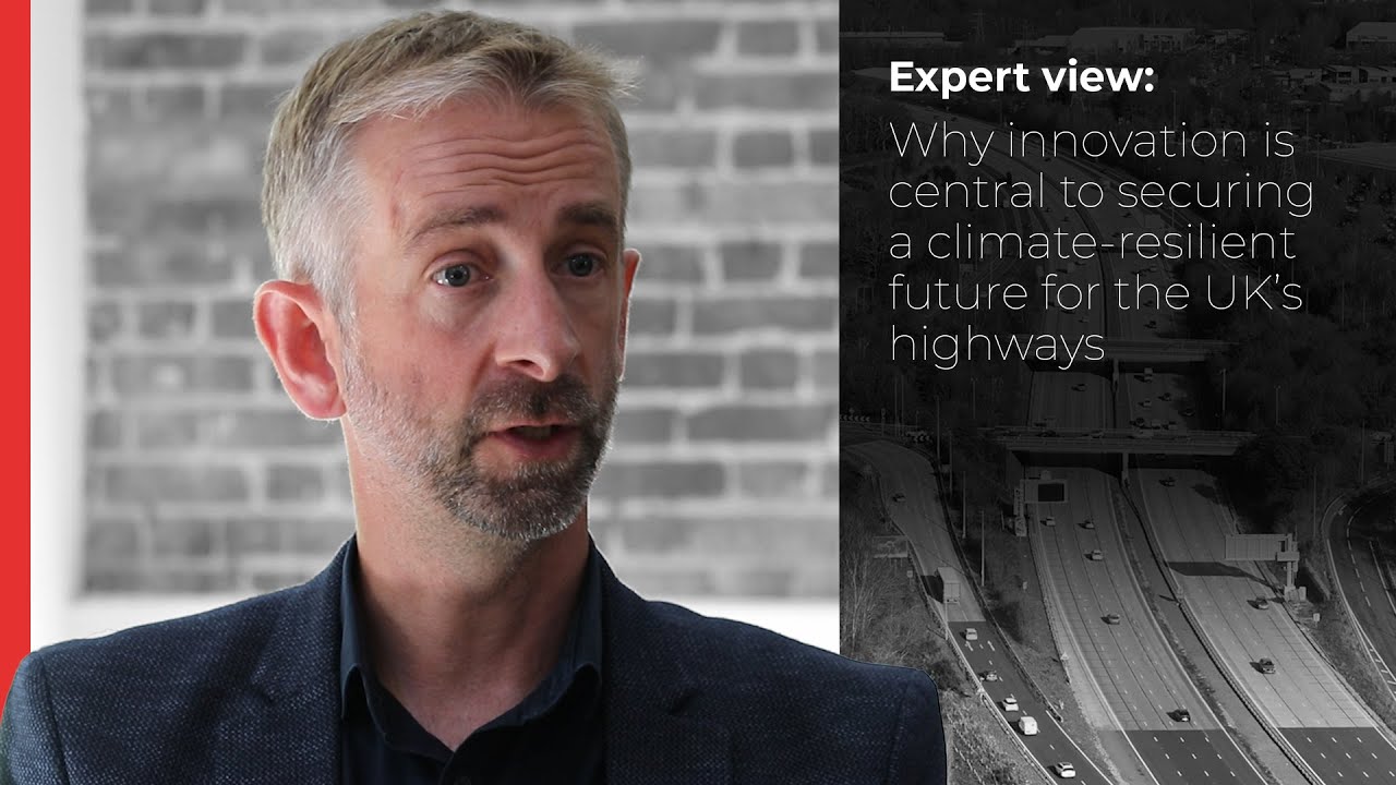 Expert view: Why innovation is central to securing a climate-resilient future for the UK’s highways