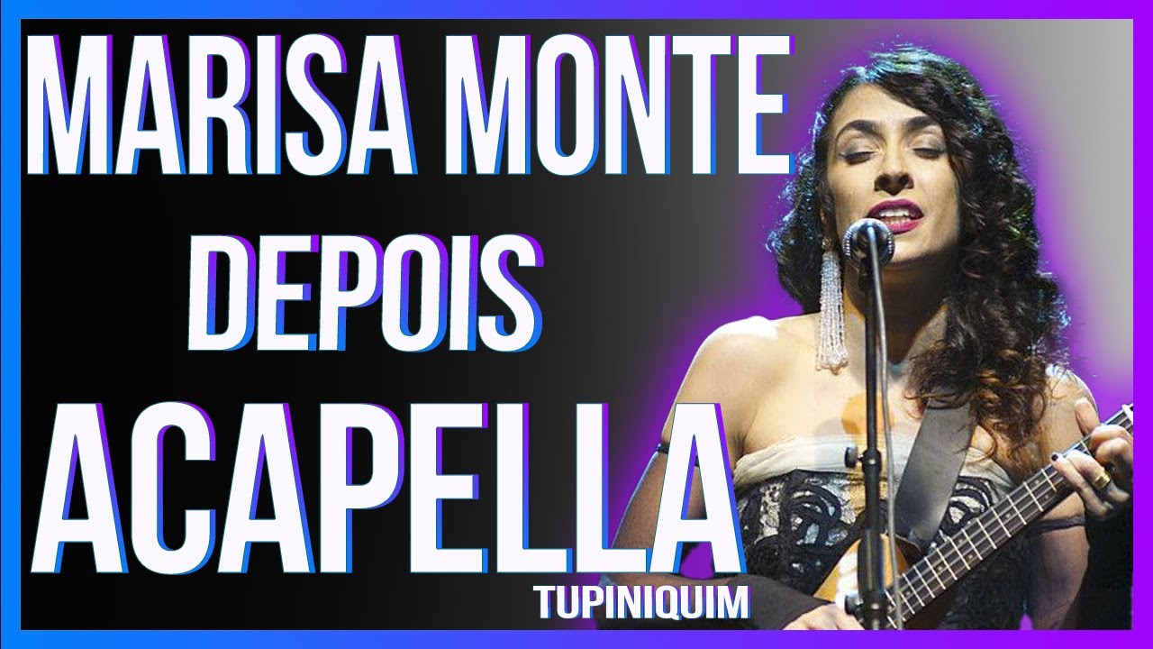Marisa Monte - Depois (Acapella Tupiniquim)
