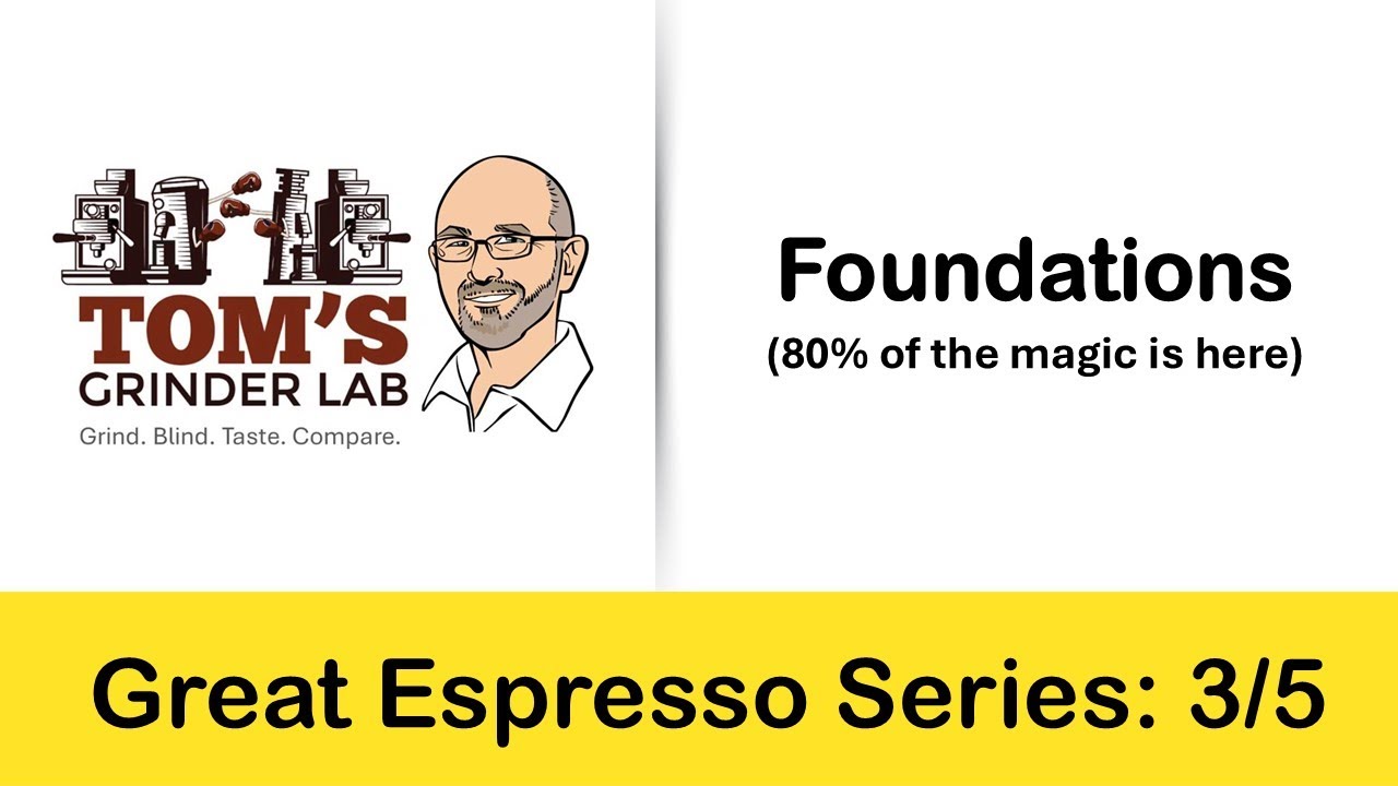 Great Espresso Part Three: Foundations (80% of great espresso is this).