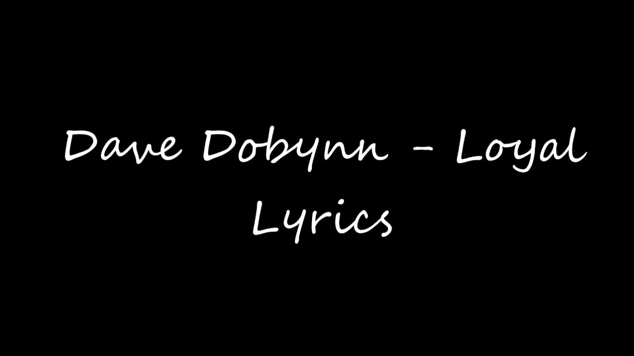Loyal - Dave Dobbyn | Lyrics