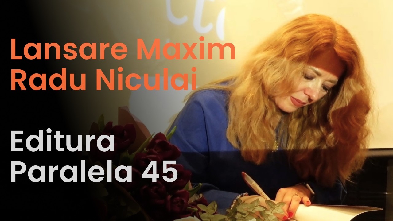 Lansare Maxim Radu Niculai - Editura Paralela 45