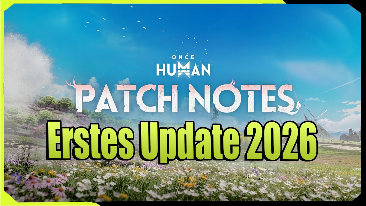 Erster Gro&szlig;er Patch im Jahr 2026 ! Once Human
